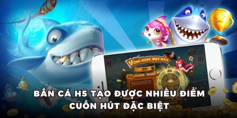 Bắn Cá H5 - Khám Phá Cá Cược Nhận Nhiều Ưu Đãi Lớn 5 Bắn cá H5 tạo được nhiều điểm cuốn hút đặc biệt