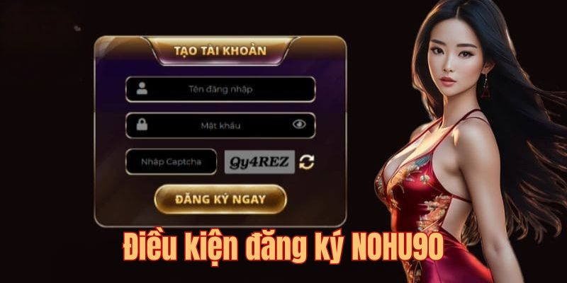 Quy định cần tuân thủ khi đăng ký mở tài khoản Nohu90
